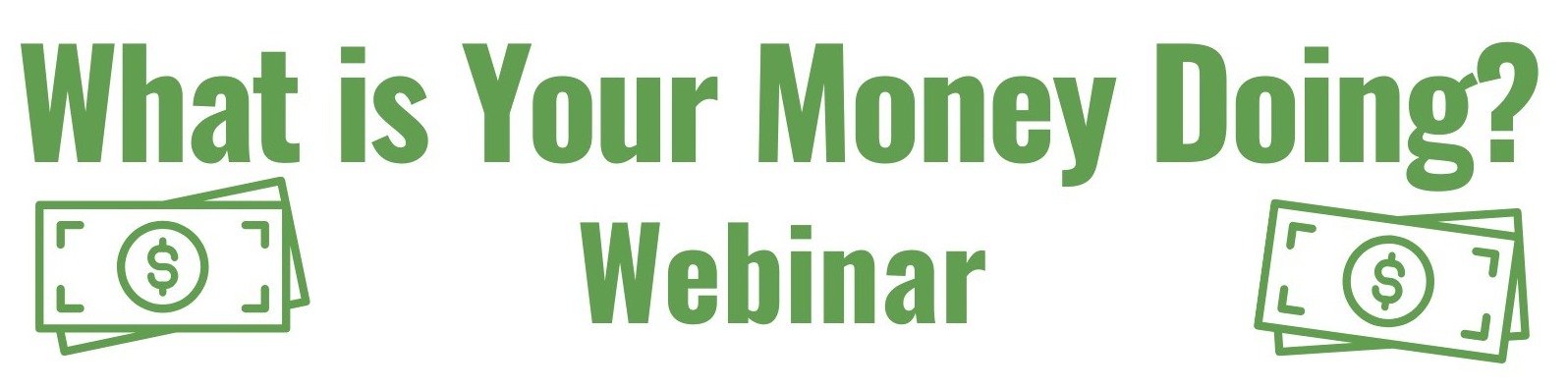 What Is Your Money Doing Webinar